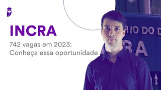 Concurso INCRA  742 vagas em 2023 Conheça essa oportunidade [upl. by Barclay812]