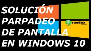 SOLUCIÓN PARPADEO DE PANTALLA EN WINDOWS 10 [upl. by Yttel]