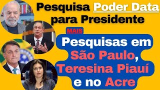 Pesquisa Poder Data para Presidente  Pesquisa Governador São Paulo Teresina Piauí e Acre Mirinho [upl. by Bev]