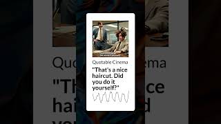 quotThats a nice haircut Did you do it yourselfquot  Quotable Cinema [upl. by Drarreg]