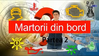 Despre Martorii din bordul masinii tale  De la explicatii la solutii  Partea 2 [upl. by Shirk161]