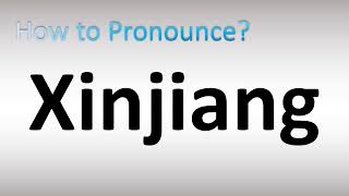 How to Pronounce Xinjiang [upl. by Evod]