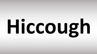 How to Pronounce Hiccough [upl. by Anael]