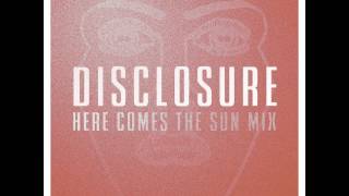 Disclosure Here Comes The Sun Mix [upl. by Ylecic]