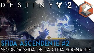 Destiny 2  SFIDA ASCENDENTE del GIARDINO  Come completarla questa settimana  Citta Sognante [upl. by Gnaoh]