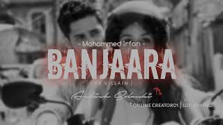 Banjaara  Ek Villain  Slowed  Reverb 🎧 [upl. by Hanfurd]