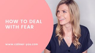 How to deal with fear  The Calmer You podcast [upl. by Garnette]