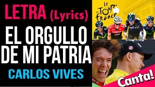 EL ORGULLO DE MI PATRIA Carlos Vives CON LETRA Lyrics [upl. by Nonnair]