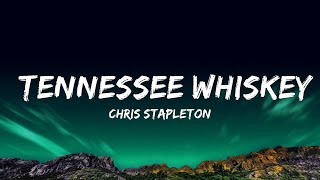 Chris Stapleton  Tennessee Whiskey Lyrics Lyrics [upl. by Gnav318]