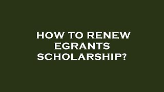 How to renew egrants scholarship [upl. by Waneta164]