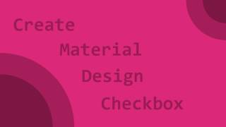 Create Material Design Checkbox [upl. by Odnamla]