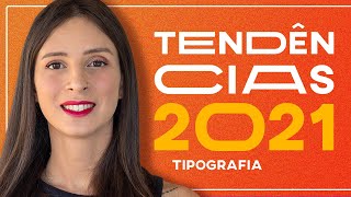 5 TENDÊNCIAS de TIPOGRAFIA e FONTES para 2021  Modernize Seu Design [upl. by Labotsirc]