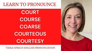 How to Pronounce COURT COURSE COARSE COURTEOUS COURTESY  American English Pronunciation Lesson [upl. by Arundell]