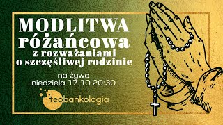 Różaniec śpiewany Teobańkologia Modlitwa z rozważaniami o szczęśliwej rodzinie 1710 Niedziela [upl. by Hasseman]