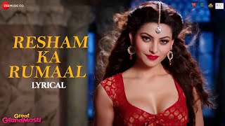 Resham Ka Rumaal  Great Grand Masti  Urvashi Rautela Riteish D Vivek O Aftab S  Lyrical [upl. by Juna]