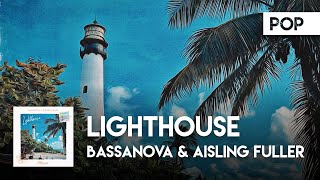 Bassanova Aisling Fuller  Lighthouse Lyric Video [upl. by Nodyl]