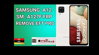 SAMSUNG A12 SM A127F FRP REMOVE EFT PRO BY NEW GSM SAEED [upl. by Britni]