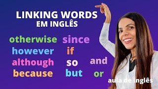 Como usar LINKING WORDS EM INGLÊS  otherwisehoweveralthoughbecausesincesobut  aula de inglês [upl. by Rocray]