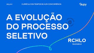 A evolução do processo seletivo na visão da pessoa recrutadora  Aula 4 [upl. by Eenafit]