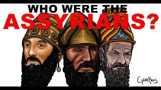 Who were the Assyrians History of the Assyrian Empire [upl. by Jain]