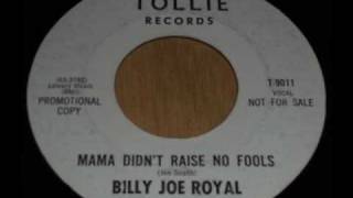 Billy Joe Royal  Mama didnt raise no fools [upl. by Anitsirc502]