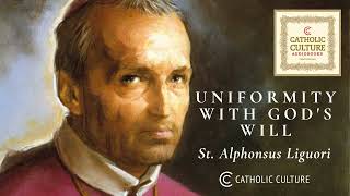 St Alphonsus Liguori—Uniformity With God’s Will  Catholic Culture Audiobooks [upl. by Alicul]