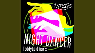 NIGHT DANCER TeddyLoid Remix [upl. by Naharba394]