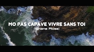 Mo pas capave vivre sans toi Shane Rose Remixed amp Lyrics video [upl. by Kina]