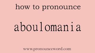 aboulomania How to pronounce aboulomania in english correctStart with A Learn from me [upl. by Arrekahs]