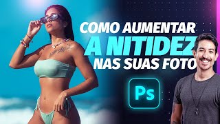 COMO AUMETAR A NITIDEZ DAS SUAS FOTOS [upl. by Tenay]