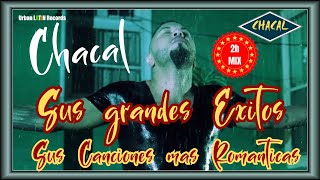 CHACAL  GRANDES EXITOS  Sus Canciones Mas Romantico  LO MEJOR Bachatas amp Reggaeton Romanticos [upl. by Marcelline751]