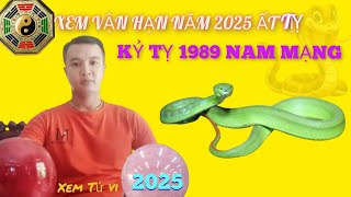 Xem Sao Hạn Kỷ Tỵ 1989 Nam Mạng Năm 2025 Ất Tỵ  Những Điều Cần Lưu Ý [upl. by Horn]