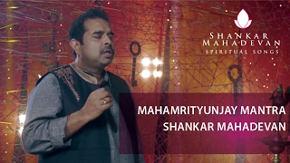 Mahamrityunjay Mantra I Shankar Mahadevan [upl. by Meingoldas602]