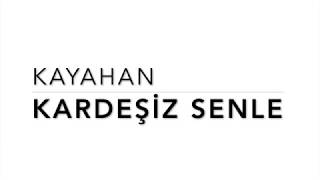 Kayahan  Kardeşiz Senle [upl. by Yehtomit107]