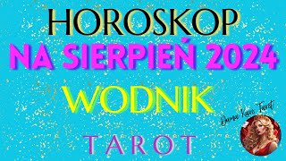 HOROSKOP NA SIERPIEŃ 2024  WODNIK  TAROT [upl. by Villada640]