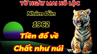 THẦN TÀI GÕ CỬA NHÂM DẦN 1962 VẬN MAY BÙNG NỔ  ĐÚNG TỪ MÙNG 10 TIỀN CỦA ĐỔ VỀ CHẤT CAO NHƯ NÚI [upl. by Kcired]