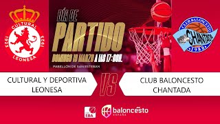 22ª Jornada Liga EBA CULTURAL Y DEPORTIVA LEONESA BALONCESTO VS CLUB BALONCESTO CHANTADA [upl. by Lucine]