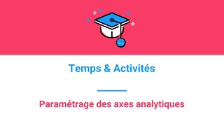 Eurécia Academy  Tout ce que vous devez savoir sur les axes analytiques dans Eurécia [upl. by Marla]