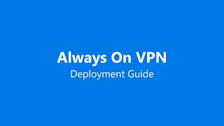 Always On VPN Deployment Guide [upl. by Syl]