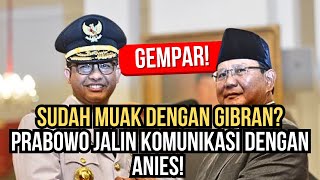 GEMPAR SUDAH MUAK DENGAN GIBRAN PRABOWO JALIN KOMUNIKASI DENGAN ANIES [upl. by Pennie622]