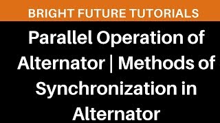 Parallel operation of Alternator  Methods of synchronization in Alternator [upl. by Nema846]