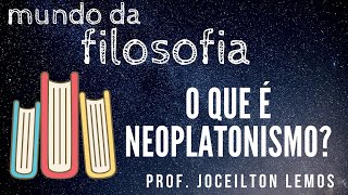 O que é Neoplatonismo [upl. by Leonteen]