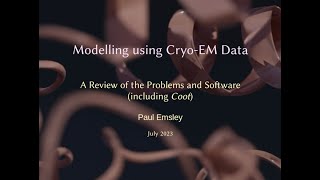 Modelling using CryoEM Data A Review of the Problems and Software including Coot  Paul Emsley [upl. by Faith92]