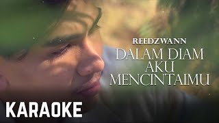 Reedzwann  Dalam Diam Aku Mencintaimu Karaoke Official [upl. by Anear]