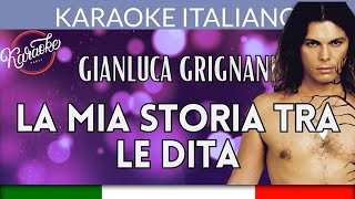 GIANLUCA GRIGNANI  LA MIA STORIA TRA LE DITA KARAOKE STRUMENTALE base karaoke italiano🎤 [upl. by Keligot622]