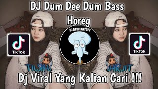 DJ DUM DEE DUM BASS HOREG VIRAL TIK TOK TERBARU 2023 YANG KALIAN CARI [upl. by Ardek]