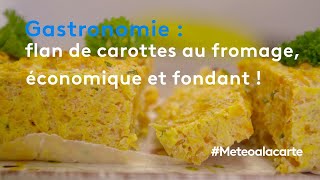 Gastronomie  flan de carottes au fromage économique et fondant   Météo à la carte [upl. by Yanffit]