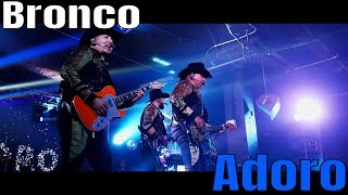 Bronco  Adoro En Vivo [upl. by Suiratnauq]