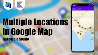 How To Add Multiple Location in Google Map in Android Studio  Kotlin  Android Tutorials [upl. by Aneet]