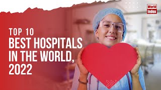 Top 10 Best Hospitals In The World 2022  Mayo Clinic  Cleveland Clinic  UHNGeneral  World Index [upl. by Sul]